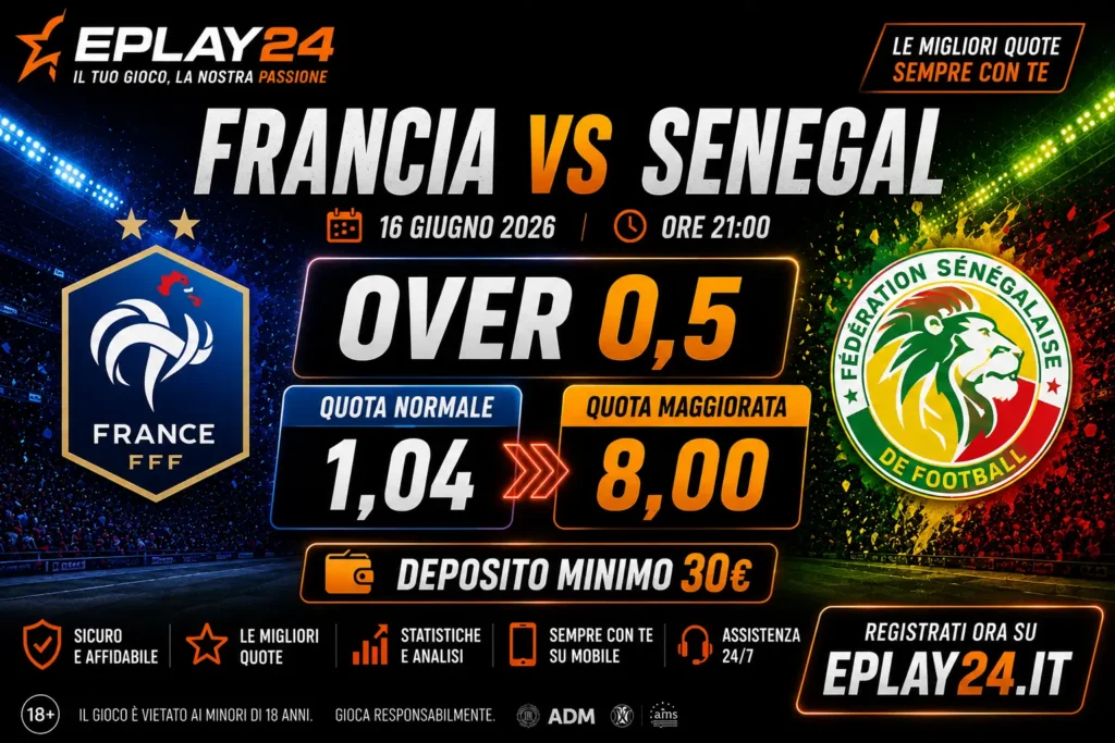 Quota Maggiorata Eplay24 Francia Senegal 16 giugno 2026